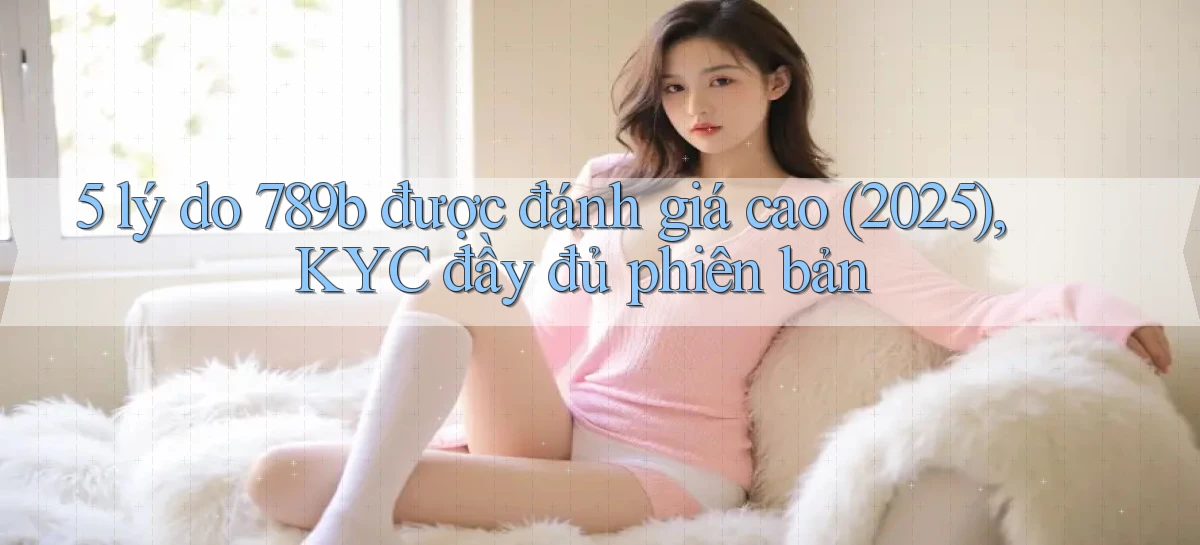 789b   Website Game Mới   Lối Vào Tức Thì