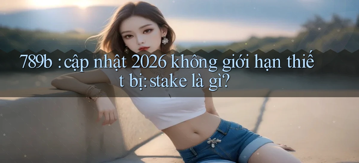 789b   Website Game Mới   Lối Vào Tức Thì