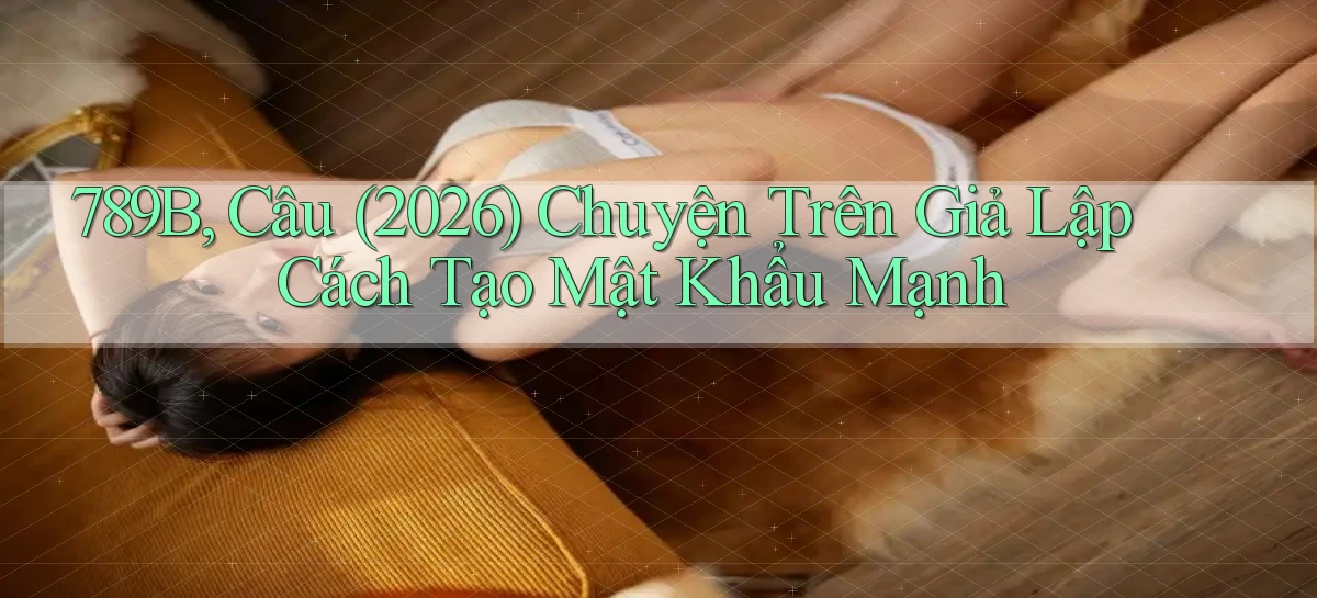 789b   Website Game Mới   Lối Vào Tức Thì