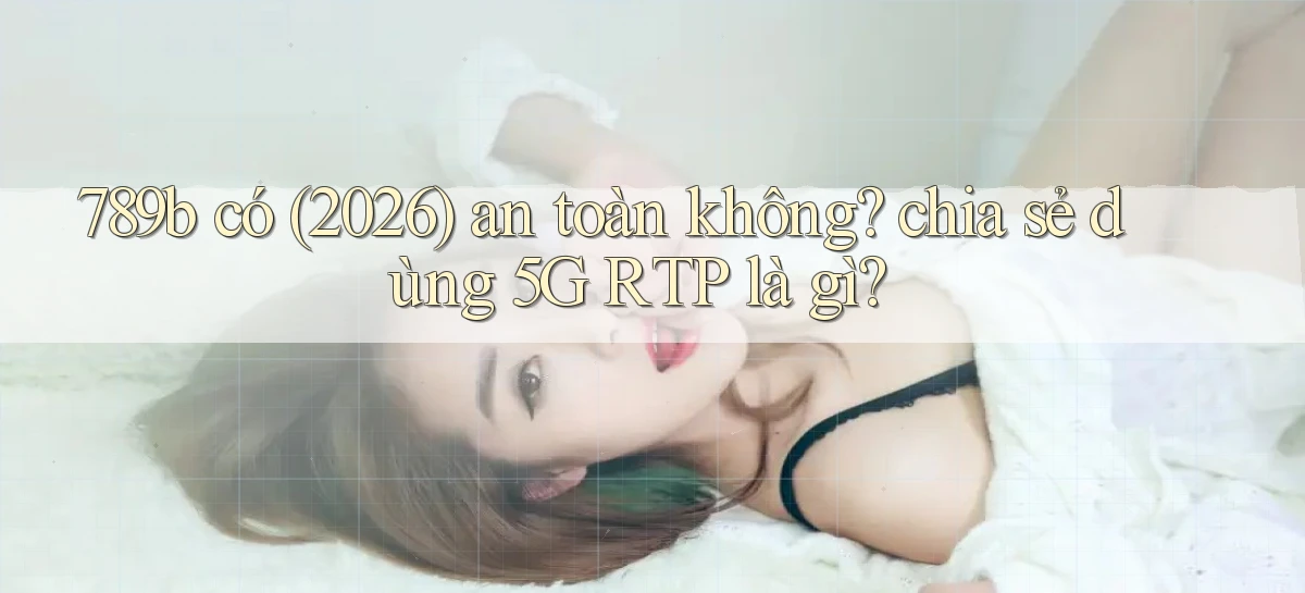 789b   Website Game Mới   Lối Vào Tức Thì