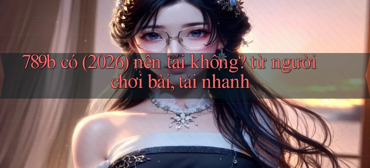 789b   Website Game Mới   Lối Vào Tức Thì