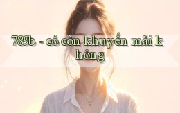 789b   có còn khuyến mãi không