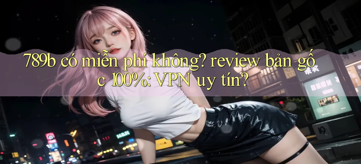 789b   Website Game Mới   Lối Vào Tức Thì