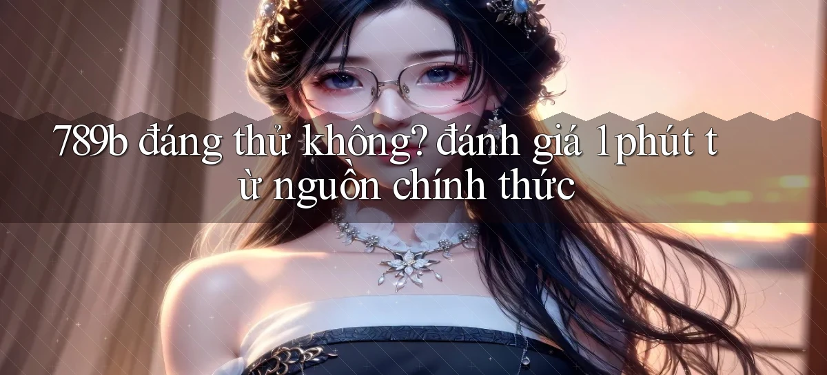 789b   Website Game Mới   Lối Vào Tức Thì