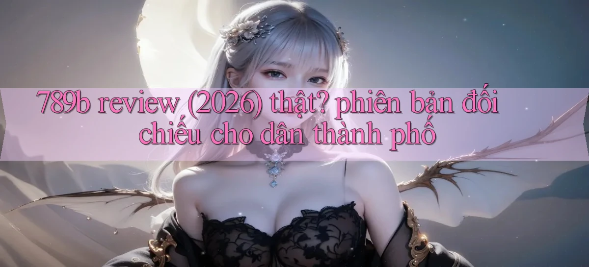 789b   Website Game Mới   Lối Vào Tức Thì
