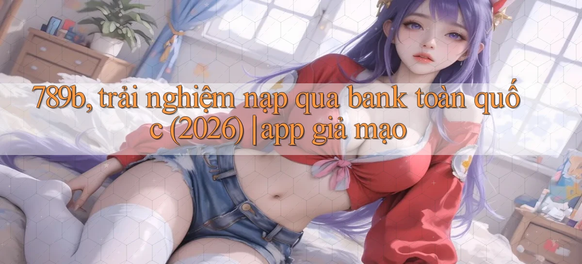 789b   Website Game Mới   Lối Vào Tức Thì