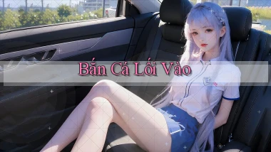 Bắn cá Lối vào