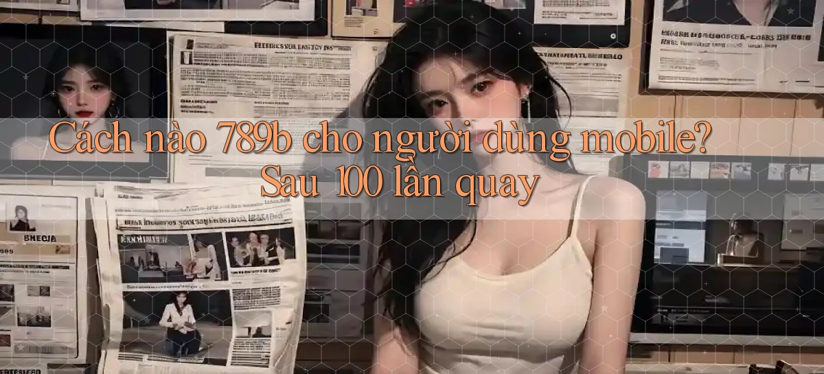 789b   Website Game Mới   Lối Vào Tức Thì