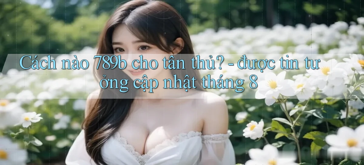 789b   Website Game Mới   Lối Vào Tức Thì