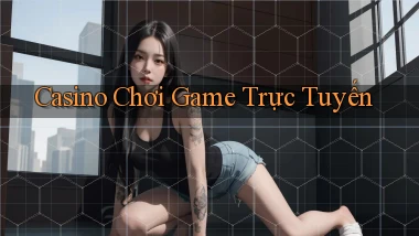 Casino Chơi game trực tuyến