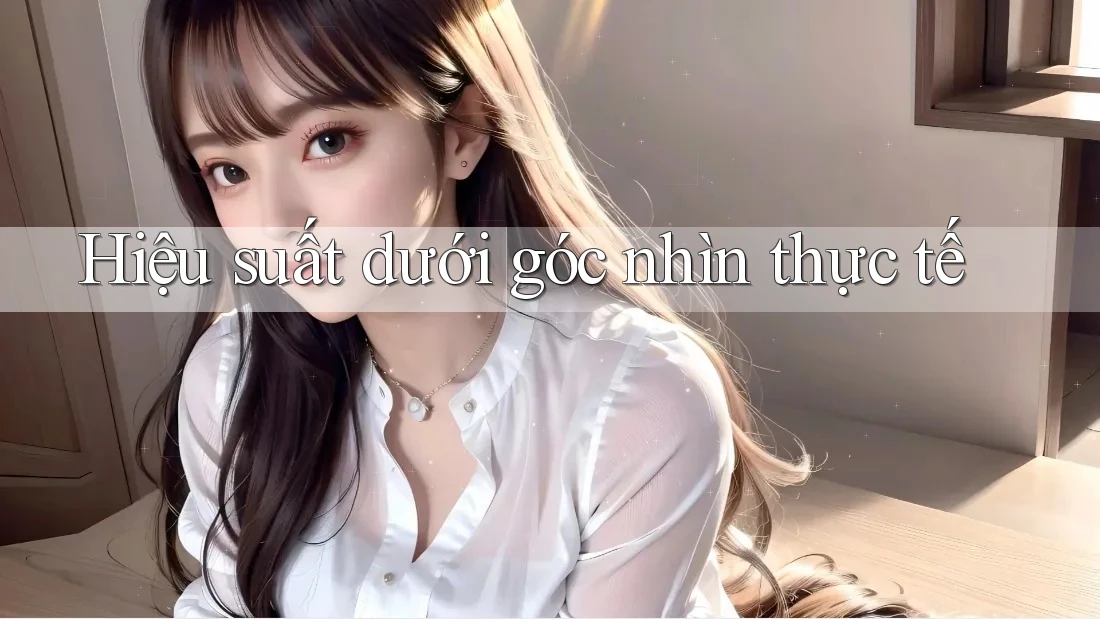 Hiệu suất dưới góc nhìn thực tế