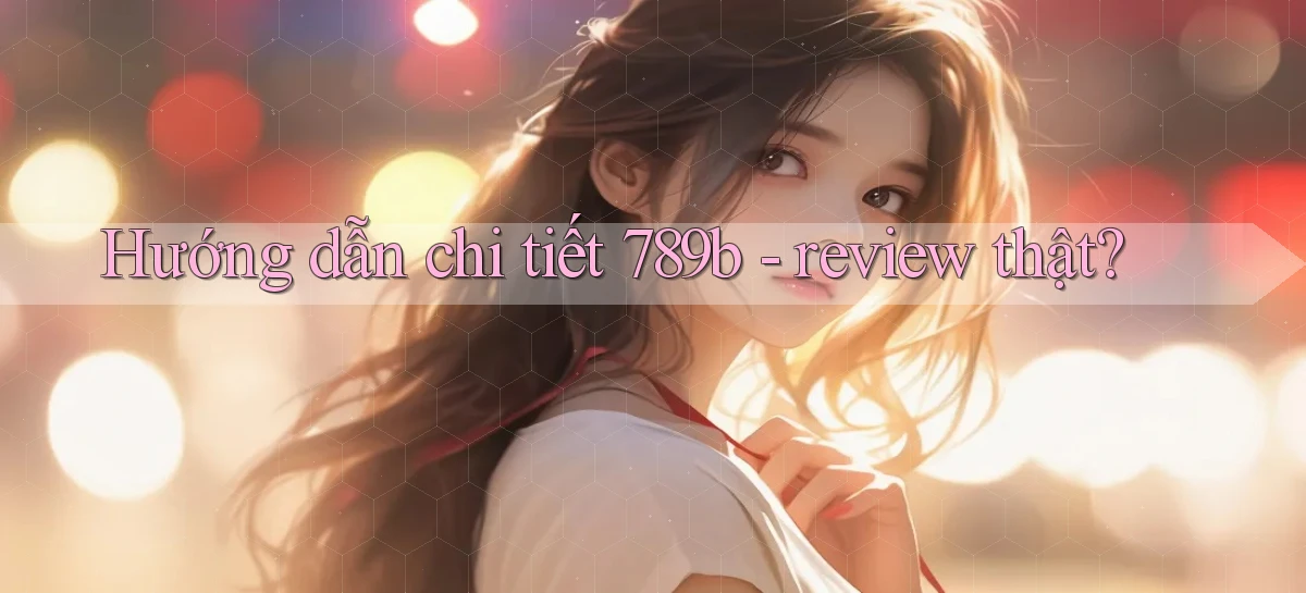 789b   Website Game Mới   Lối Vào Tức Thì