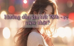 Hướng dẫn chi tiết 789b   review thật