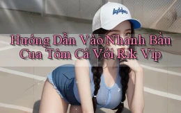 hướng dẫn vào nhanh bầu cua tôm cá với rik vip