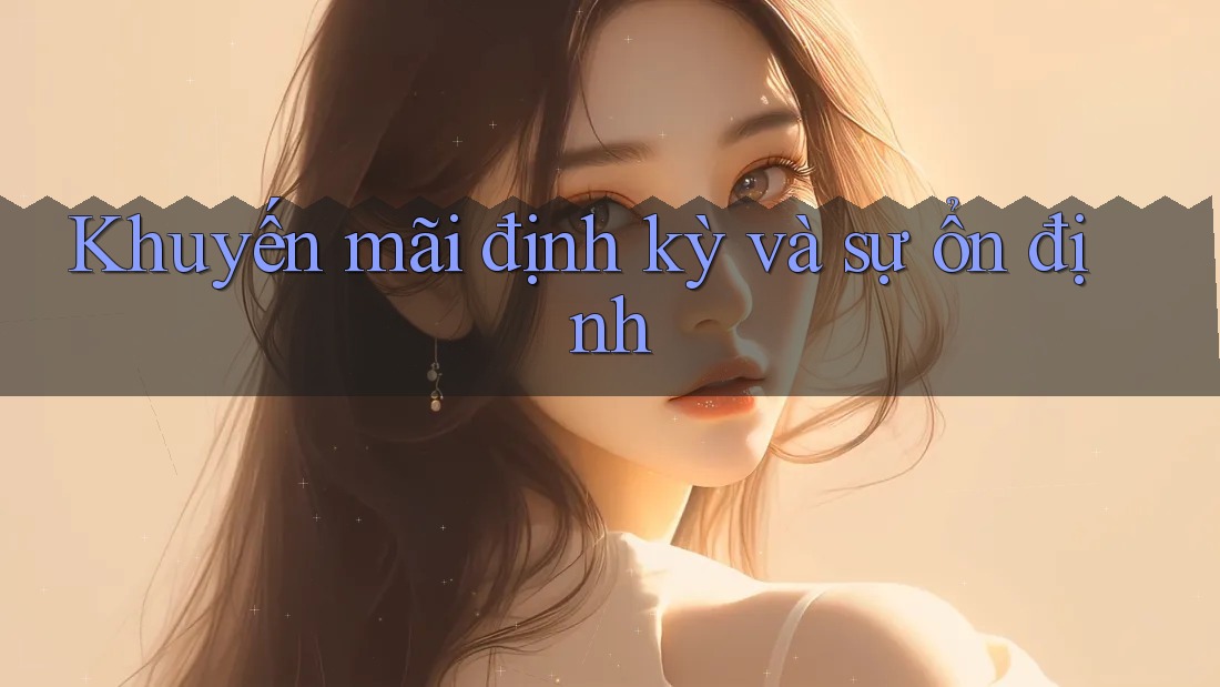 Khuyến mãi định kỳ và sự ổn định