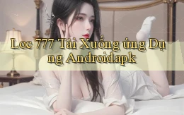 loc 777 Tải xuống ứng dụng Android.apk