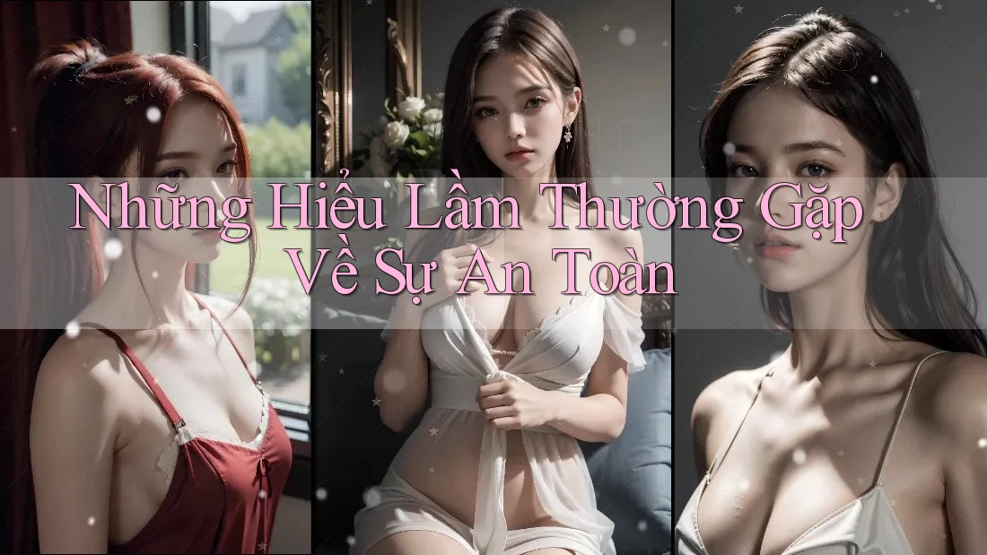 Những Hiểu Lầm Thường Gặp Về Sự An Toàn Những Hiểu Lầm Thường Gặp Về Sự An Toàn