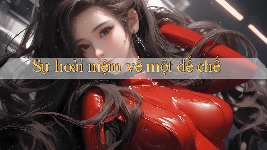 Sự hoài niệm về một đế chế