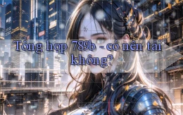 Tổng hợp 789b   có nên tải không