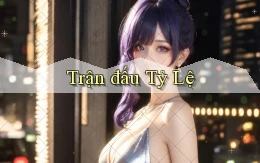 Trận đấu Tỷ lệ